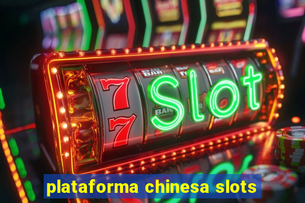 plataforma chinesa slots